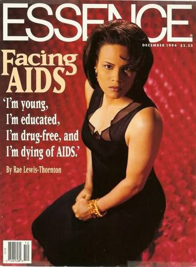 Rae Lewis Thornton on the Cover of Essence Magazine - In 1994, the media was slow to show how AIDS impacted Black America. But that didn?t stop Essence Magazine, who, 20 years ago, put Rae Lewis Thornton on its cover&nbsp;? an all-time first in publishing. That bold move made Black America pay attention to this story of how a well-educated woman with AIDS forever changed the face of this epidemic.&nbsp;(Photo: Essence)