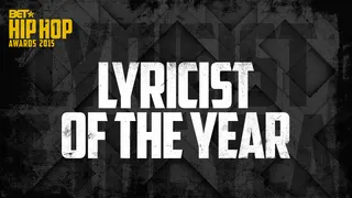 Lyricist of the Year - Wordplay goes a long way. This award goes to the MC with the illest pen and the most memorable verses