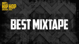 Best Mixtape  - Loaded with freestyles, exclusives, unexpected collabos, or coveted remixes, mixtapes are as coveted as official album releases.