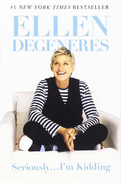 Seriously...I'm Kidding by Ellen Degeneres - Seriously... I'm Kidding&nbsp;is a lively, hilarious and often sweetly poignant look at the life of the much-loved entertainer as she opens up about her personal life, her talk show and joining the judges table of American Idol.(Photo:&nbsp;Grand Central&nbsp;Publishing)