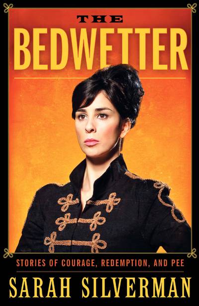 The Bedwetter by Sarah Silverman - From the outrageously filthy and oddly innocent comedienne and star of the powerful 2015 film&nbsp;I Smile Back&nbsp;Sarah Silverman comes a memoir — her first book — that is at once shockingly personal, surprisingly poignant and still pee-in-your-pants funny. If you like Sarah’s television show&nbsp;The Sarah Silverman Program&nbsp;or memoirs such as Chelsea Handler’s&nbsp;Are You There Vodka? It’s Me Chelsea&nbsp;and Artie Lange’s&nbsp;Too Fat to Fish, you’ll love&nbsp;The Bedwetter.(Photo:&nbsp;HarperCollins)