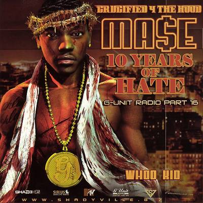 Ma$e - Ma$e was in talks to join 50 Cent's G-Unit Records and, in 2006, the mixtape G-Unit Radio 16 – Crucified for the Hood, was let loose to the streets courtesy of DJ Whoo Kid. The artwork featured Murda on the cover with a crown of thorns and a G-Unit medallion.(Photo: Bad Boy Records)