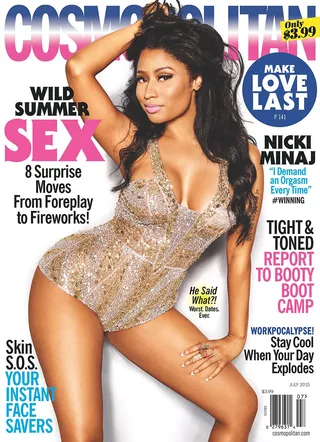 Cosmo Girl! - May 2015  - Nicki Minaj is really covering all the bases. This year she landed the cover for Cosmopolitan's July 2015 issue! In her spread, she opened up about sex, love and money, and it was truly enlightening to say the least. (Photo: Matthias Vriens-McGrath for Cosmopolitan Magazine)