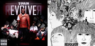 T-Pain and The Beatles: Revolver - When The Beatles released their seventh studio album Revolver in 1966, it featured a distinctively harsher sound as they moved away from the folk singles that made them popular to focus on a more electric rock-guitar sound. T-Pain had the same idea, capitalizing the first and last "R's" in his 2011 album RevolveR's title, emphasizing the word "evolve" left in lower case letters, to highlight his evolution as an artist.(Photos from left: RCA Records, Capitol Records)