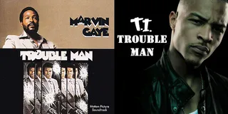 Marvin Gaye and T.I.: Trouble Man  - The title of T.I.'s upcoming eighth studio album Trouble Man, set for release this summer, nods to Marvin Gaye's soundtrack album for the 1972 blaxploitation film of the same name.(Photos from left: Tamla Records, Atlantic Records)
