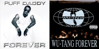 Diddy and Wu Tang Clan: Forever  - Released in June 1997, Wu-Tang Can's platinum-selling Forever is the group's highest selling album to date. Diddy borrowed the title for his debut solo album in August 1999, the follow-up to his classic No Way Out compilation.(Photos from left: Bad Boy Records, Loud/RCA Records)