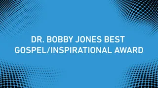 Dr. Bobby Jones Best Gospel/Inspirational Award - Check the nominees.
