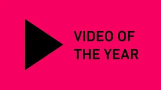 Video of the Year - Check the nominees.