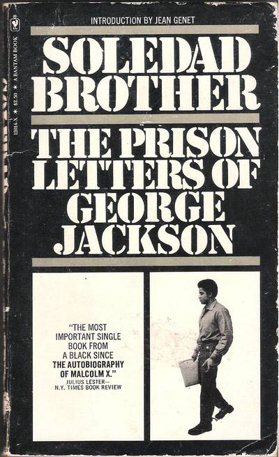 Soledad Brother: The Prison Letters of George Jackson - (Photo: Bantam Books)George Jackson wrote this book while being sentenced with a year to life for stealing $70.00 from a gas station. His memoir reveals the truths about Black male imprisonment.&nbsp;