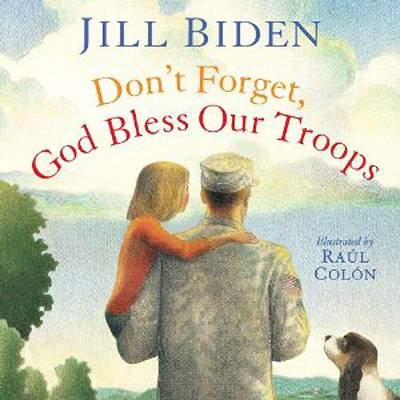 She's an Author - In June, Dr. Biden published Don’t Forget, God Bless Our Troops, a children's book inspired by the experiences of her granddaughter when her father, Beau Biden, was deployed to Iraq.&nbsp;(Photo: Simon &amp; Schuster Publishing)