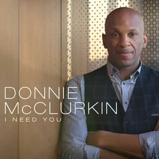 DONNIE MCCLURKIN - I NEED YOU - This heartfelt song captured gospel audiences throughout the world.(Photo: RCA)&nbsp;