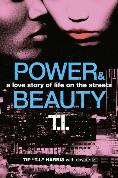Power &amp; Beauty - T.I.&nbsp;added author to his résumé with this fictional novel about love, the streets and coming of age, released in October 2011 shortly after his release from prison. (Photo: William Morrow)