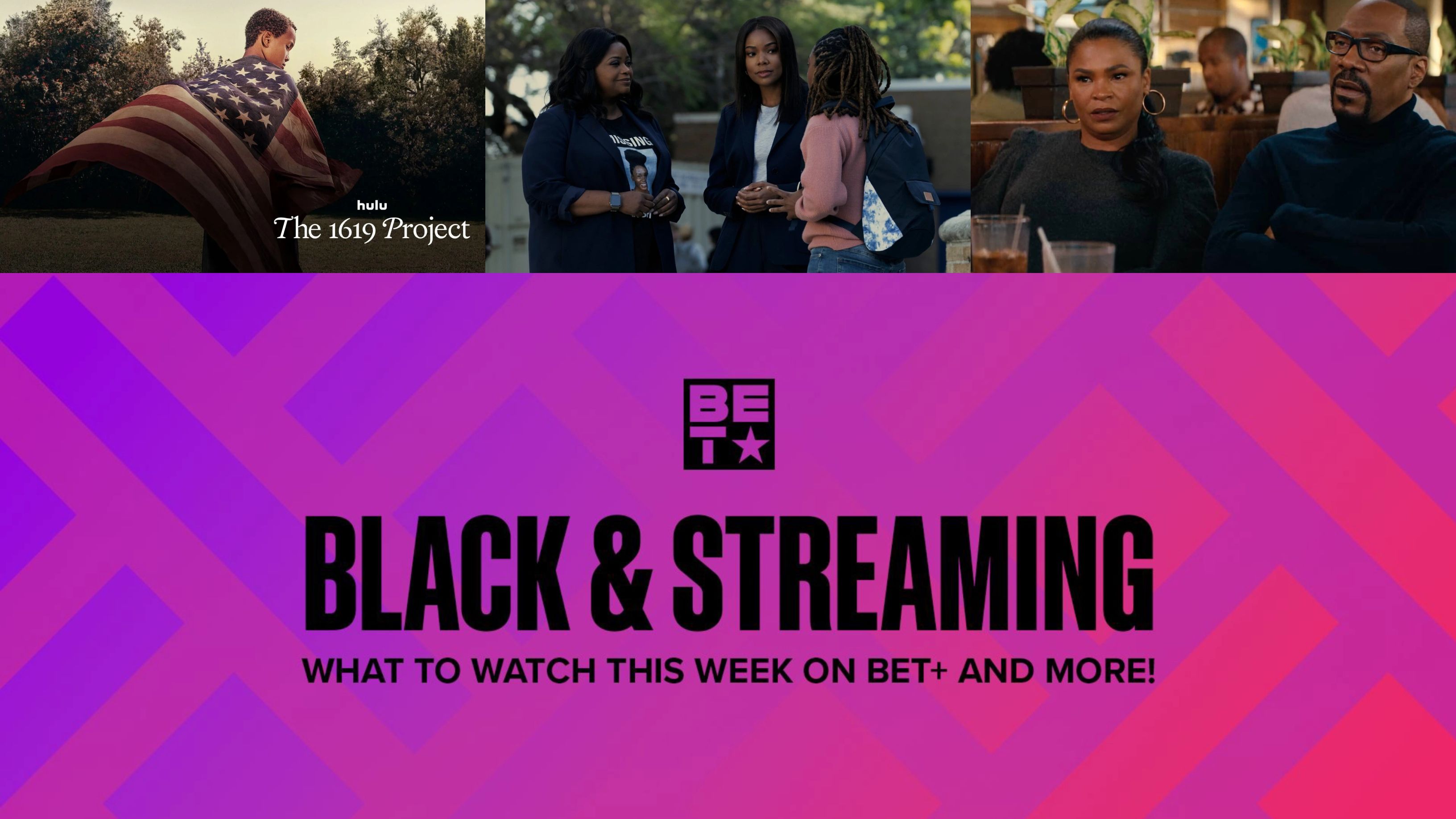 Black And Streaming Vol 3. What Watch This Week On BET+ And More! News BET