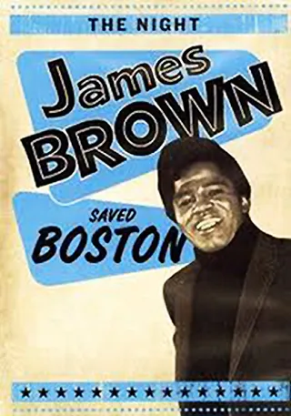 The Night James Brown Saved Boston - This 2008 documentary about the night a James Brown concert helped stem rioting in Boston when Martin Luther King Jr. was assassinated is stunning proof of the power of music.  (Photo: David Leaf Productions)