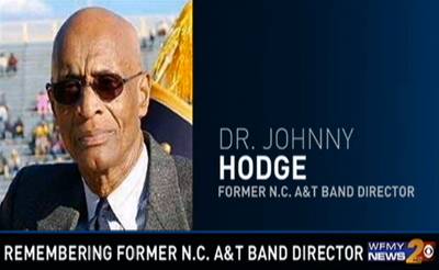 Former North Carolina A&amp;T Univ. Band Director Johnny Hodge Dies at 73 - Johnny Hodge, the former North Carolina A&amp;T University band director who held his post from 1980 until retirement in 2003, passed away from undisclosed causes on May 5. He was 73. (Photo: WFMY News 2)