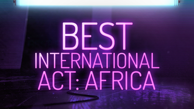 Best International Act: Africa - We keep it international and take it back to the Motherland for this year's hottest acts straight out of Africa.