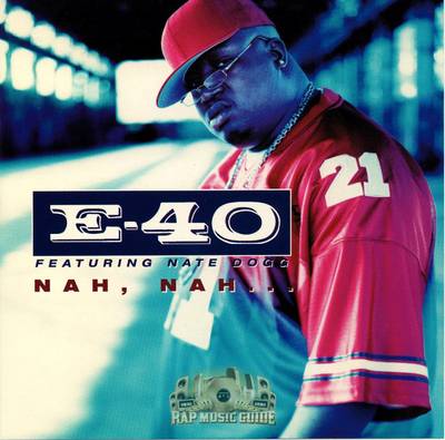 E-40 featuring Nate Dogg, &quot;Nah, Nah...&quot; - Two West Coast OGs joined forces on this 2000 single from E-40's album&nbsp;Loyalty and Betrayal.&nbsp;(Photo: Jive/Sick Wid It)