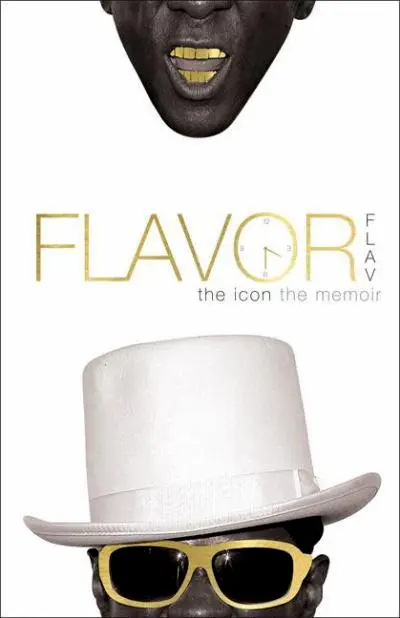 Flavor Flav: The Icon, The Memoir - Hype-man-turned-reality-star Flavor Flav&nbsp;tells all in this 2011 confessional. The dirt he dishes includes his struggles with addiction, his trips in and out of rehab and jail, his TV rebirth and tensions with Public Enemy.(Photo: Courtesy of Farrah Gray Publishing, Inc)