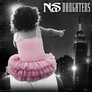 &quot;Daughters&quot; - Although Nas had chronicled his love for his daughter, Destiny in the songs &quot;The World Is Yours&quot; and &quot;Me &amp; You (Dedicated to Destiny),&quot; it's his song &quot;Daughters&quot; that showed how his love for his daughter had grown as he reflected on her maturation process as well as his actions as her dad.  