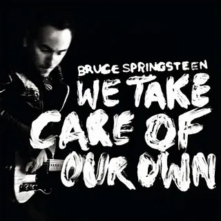 Track 24 - Bruce Springsteen - &quot;We Take Care of Our Own&quot;&nbsp;(Photo: Columbia Records)