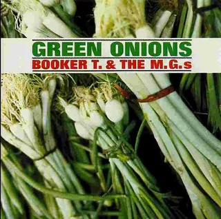 Track 3 - Book T &amp; The MG's&nbsp;- &quot;Green Onions&quot;&nbsp;(Photo: Atlantic Records)