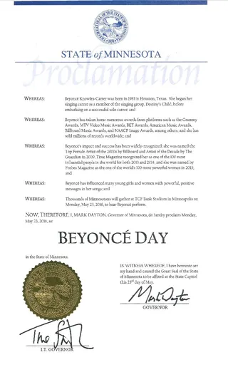 A Very Important Holiday Gets Added to One State's Calendar&nbsp; - Beyoncé has brought her Formation Tour ministry to six different states, but the state of Minnesota truly felt the spirit of Beyoncé and dedicated a whole day to her. The governor of Minnesota, Mark Dayton, and Lt. Gov. Tina Smith have declared Monday, May 23, 2016, “Beyoncé Day” in honor of her concert in Minneapolis that night.&nbsp;(Photo: Gov Mark Dayton via Twitter)&nbsp;