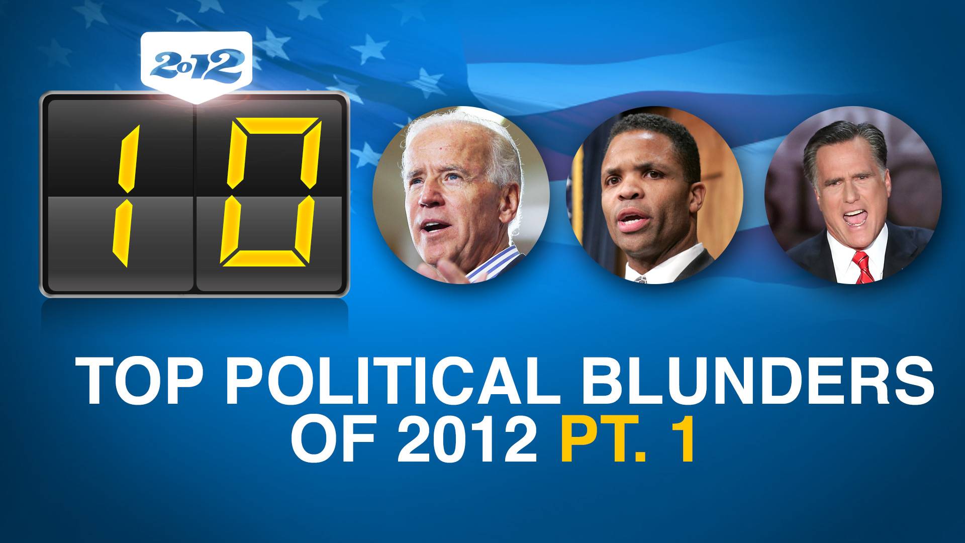 Top Ten Political Blunders of 2012, Part 1