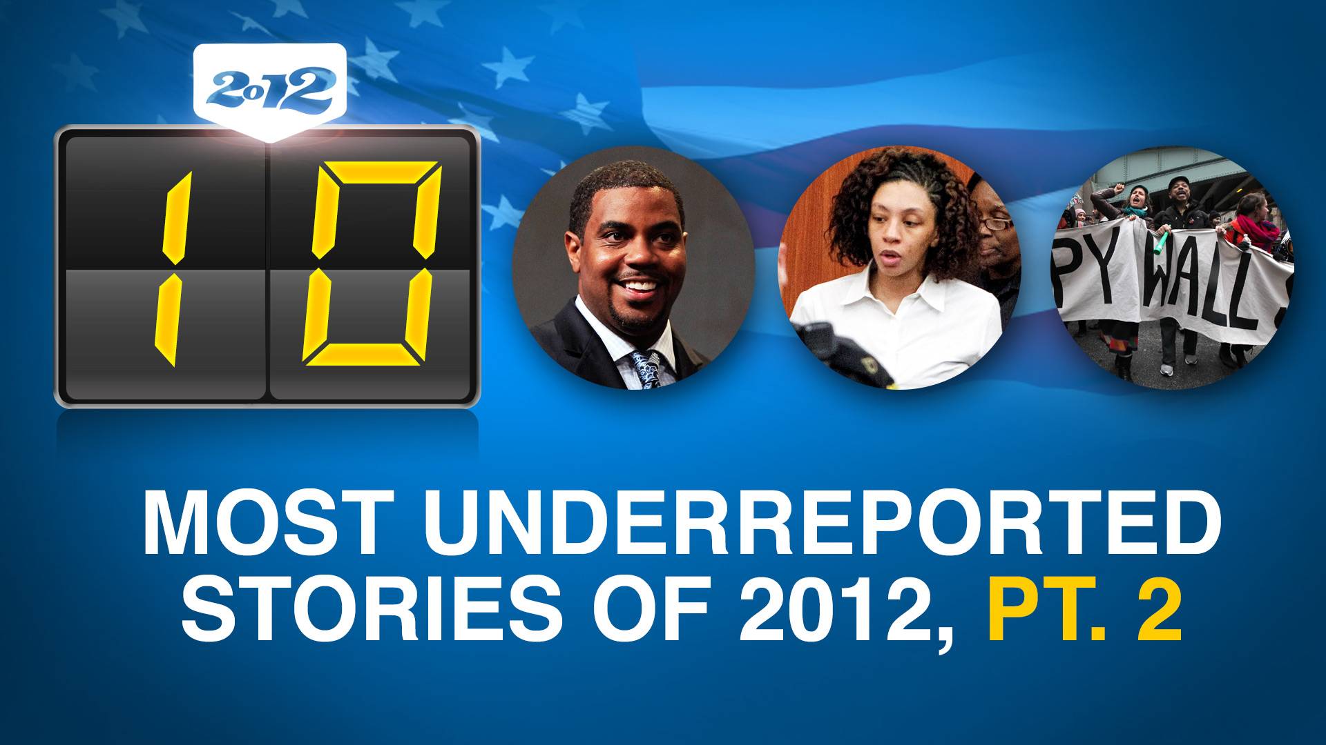 News: Top Ten Most Underreported Stories of 2012, Part 2