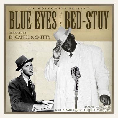 Jon Moskowitz, DJ Cappell and Smitty, Blue Eyes Meet Bed-Stuy - Frank White and Frank Sinatra formed a sonic marriage on 2006's Blue Eyes Meets Bed-Stuy. Presented by Jon Moskowitz and produced and arranged by DJ Cappell and Smitty, the tape mashed up some of The Notorious B.I.G.'s biggest hits with those of the legendary Sinatra.&nbsp;(Photo: Courtesy of Jon Moskowitz Presents)