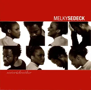 Sister &amp; Brother&nbsp; - Melky Sedeck&nbsp; - Guess again if you thought Fugees' star Wyclef Jean was the only Jean blessed with musical talents. Younger sister and brother Melky and Sedeck Jean collaborated for the smooth 1999 R&amp;B album Sister &amp; Brother.&nbsp;