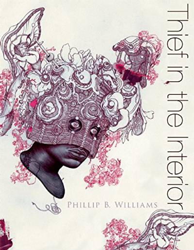 Thief in the Interior by Phillip B. Williams - Williams?s formal debut is a powerful collection of poems exploring addiction, murder and hate crimes. At some points chilling, his words encapsulate our country?s volatile socio-political climate with unrelenting passion.(Photo: Alice James Books)