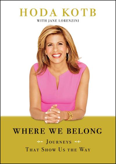 Where We Belong: Journeys That Show Us the Way by Hoda Kotb - This collection of essays has no shortage of inspiration. The adored Today Show co-host shares the stories of people who radically changed the course of their lives by listening to their intuition, ultimately finding happiness and fulfillment. It’s a perfect read to set yourself up for success in 2016.(Photo: Simon and Schuster)