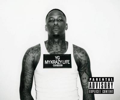 YG, My Krazy Life - After setting off his music career with hits like 2009's &quot;Toot It and Boot It&quot; and 2013's &quot;My N***a,&quot; Compton-born rhymer YG finally made his Def Jam debut with this LP. (Photo: Def Jam Recordings)