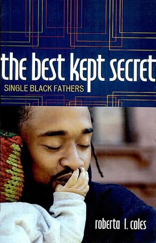 The Best Kept Secret: Single Black Fathers - The Best Kept Secret: Single Black Fathers by Roberta L. Coles(Photo: Rowman &amp; Littlefield Publishers)
