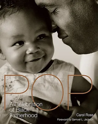 Pop: A Celebration of Black Fatherhood  - Pop: A Celebration of Black Fatherhood by Carol Ross (Photo: Stewart, Tabori and Chang Publishing)