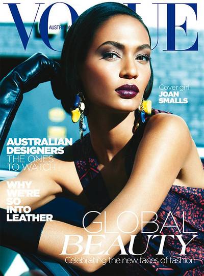 Joan Smalls on Vogue Australia - Joan Smalls has walked off with her second Vogue cover of the year. This time around it’s Vogue Australia’s “Celebrating the New Faces of Fashion” issue, and who better to front the May cover than the 23-year-old Puerto Rican fashion model who has a No. 2 rating on Models.com’s list of top 50 female models.  (Photo: Courtesy Vogue Australia)
