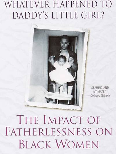 Whatever Happened to Daddy's Little Girl?: The Impact of Fatherlessness on Black Women&nbsp; - Journalist Jonetta Rose Barras's nonfiction book tackles the emotional issue of how growing up without a father negatively impacts Black women ? herself included. Given that more than 50 percent of us are fatherless, this book hits very close to home.&nbsp;(Photo: One World/Ballantine Publishing)