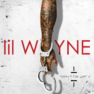 Lil Wayne - Sorry 4 The Wait 2 - We're sorry for the wait too, Wayne. But this holdover more than made up for the delay of Tha Carter V.(Photo: Young Money Entertainment)