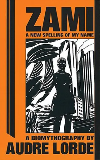 Zami: A New Spelling of My Name&nbsp;—&nbsp;Audre Lorde - (Photo: The Crossing Press)