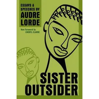 Sister Outsider: Essays and Speeches&nbsp;—&nbsp;Audre Lorde - (Photo: Crossing Press)