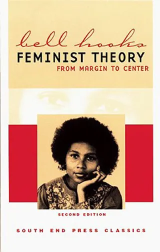 Feminist Theory: From Margin to Center&nbsp;—&nbsp;bell hooks - (Photo: South End Press)