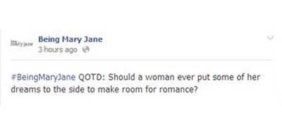 #BEINGMARYJANE QOTD: Dream Deferred for Romance? - Yesterday we asked all of you in the Being Mary Jane crew to let us know if a woman should put her dreams to the side for romance. Check the best responses now and get ready for today's QOTD!(photo: Facebook via BeingMaryJane)