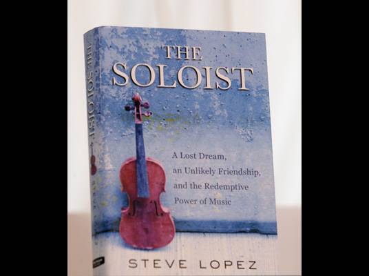 The Soloist: A Lost Dream, an Unlikely Friendship, and the Redemptive Power  of Music
