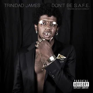 Best Mixtape: Trinidad Jame$ – Don’t Be S.A.F.E. - Trindad James' debut mixtape set the web on fire with the video for the single "All Gold Everything" and helped the rookie rapper ink a multi-million dollar deal with Def Jam.  (Photo: Def Jam)