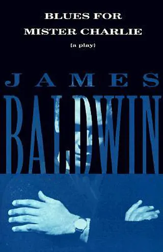 Blues for Mr. Charlie - Blues for Mr. Charlie was written by legendary Black writer James Baldwin and was dedicated to Medgar Evars and the girls who lost their lives in a Birmingham bombing. The play was loosely inspired by the story of Emmett Till. (Photo: Dial Press)