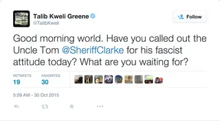 Wake Up or Shut Up - Talib makes a call to action to silence Sheriff Clarke after his ridiculous comments.&nbsp;(Photo: Talib Kweli via Twitter)