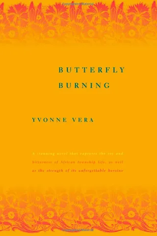 Butterfly Burning — Yvonne Vera - Butterfly Burning tells the story of a tragic romance set in one of Zimbabwe's Black townships during the 1940s. (Photo: Farrar, Straus and Giroux Publishing)