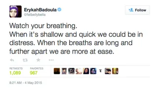 Breathing Lessons - This tweet is particularly meaningful given the I Can't Breathe movement inspired by the deaths of Eric Garner&nbsp;and Freddie Gray.  (Photo: Erykah Badu via Twitter)