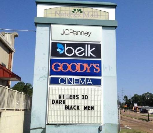 N-Word Is Main Attraction at Mississippi Movie Theater - An appalling take on the success of the recently released film Men in Black 3, on May 29, a movie theater marquee in Natchez, Mississippi, was reordered on to incorrectly spell the N-word, as the country of Niger:&nbsp; N---- 3D: Dark, Black Men.&nbsp; It’s unclear if the movie theater knew when the sign was tampered with. Authorities in the city are treating it as an act of vandalism, according to reports. —Britt Middleton (Photo: Courtesy of Newsone.com)