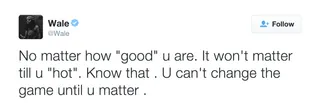 Almost Doesn't Count - Always be better than your best.&nbsp;(Photo: Wale via Twitter)